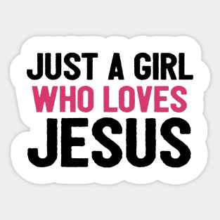 Just A Girl Who Loves Jesus Sticker